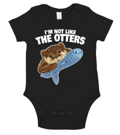 I'm Not Like The Otters Love