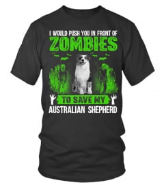 Dog Tshirt -Push You In Front Of Zombies Save Australian Shepherd Dog Premium TShirt