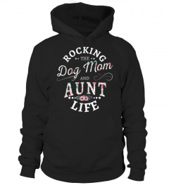 Rocking the dog mom and aunt life Tshirt