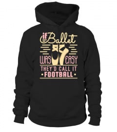 Soccer shirts - If Ballet Was Easy Theyd Call It Football Ballerina Joke Pullover Hoodie