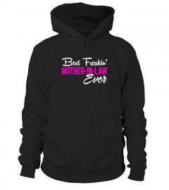 Best Freaking mother in law ever Lover Happy Family Woman Daughter Son Best Selling T-shirt