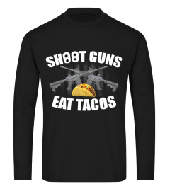 Shoot Guns Eat Tacos Shirt