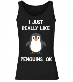 Funny Penguin Gift I Just Really Like Penguins OK AA