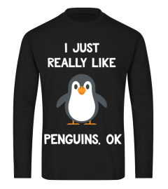 Funny Penguin Gift I Just Really Like Penguins OK AA