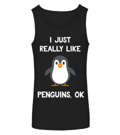 Funny Penguin Gift I Just Really Like Penguins OK AA