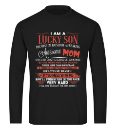 I Am A Lucky Son I'm Raised By A Freaking Awesome Mom Funny T-Shirt