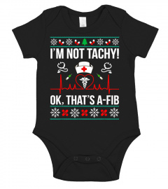 Im Not Tachy Ok Thats A-Fib Nurse Ugly Xmas T-Shirt shirt