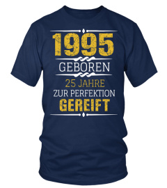 1995 Geboren 25 Jahre Zur Perfektion Gereift, geburtstagsgeschenk beste freundin, 25 geburtstag geschenk geschenke für männer die alles haben,