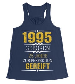 1995 Geboren 25 Jahre Zur Perfektion Gereift, geburtstagsgeschenk beste freundin, 25 geburtstag geschenk geschenke für männer die alles haben,