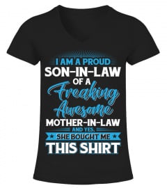 I AM A PROUD SON-IN-LAW OF A FREAKING AWESOME MOTHER-IN-LAW AND YES, SHE BOUGHT ME THIS SHIRT