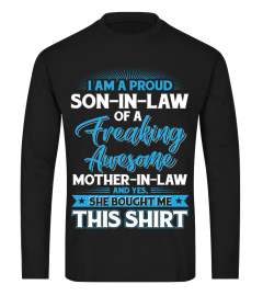 I AM A PROUD SON-IN-LAW OF A FREAKING AWESOME MOTHER-IN-LAW AND YES, SHE BOUGHT ME THIS SHIRT