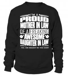 Mom Shirts - I am a Proud mother in law of a Freaking awesome Daughter in law yes she bought me this shirt cute Lover Happy Mother Day Mom Mama Family Woman Kids Daughter Son Best Selling T-shirt