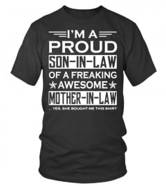 Mom Shirts - I am a Proud son in law of a Freaking awesome mother in law yes she bought me this shirt Lover Happy Mother Day Mom Mama Family Woman Kids Daughter Son Best Selling T-shirt