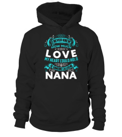 I Never knew how much love My heart could Hold til someone callled me Nana green Lover Happy Mother Day Mom Family Woman Daughter Son Best Selling T-shirt