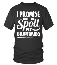 I PROMISE NOT TO SPOIL MY GRANDKIDS