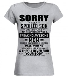 Sorry I M A Spoiled Son But Not Yours I Am The Property Of A Freaking Awesome Mom black