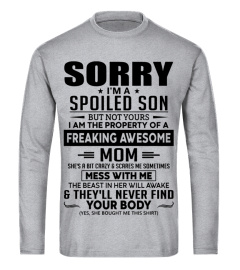 Sorry I M A Spoiled Son But Not Yours I Am The Property Of A Freaking Awesome Mom black