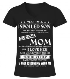 Yes! I m A Spoiled Son But Not Yours I Am The Property Of A Freaking Awesome Mom white