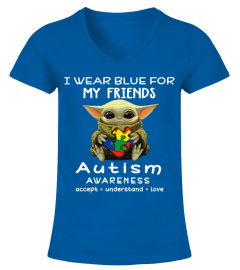 I WEAR BLUE FOR MY FRIENDS AUTISM AWARENESS MIXED YODA