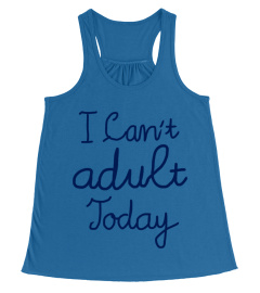 New - I Can't Adult Today