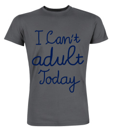 New - I Can't Adult Today