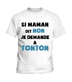 Si maman dit non, je demande à tonton