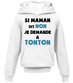 Si maman dit non, je demande à tonton