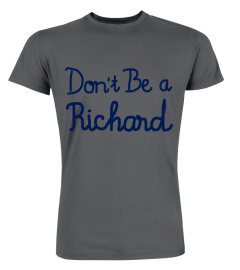 Don't Be A Richard