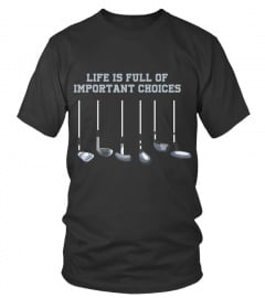 Funny Golfer Golf Clubs Golfing Full Of Important Choices T-Shirt