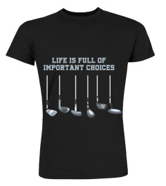 Funny Golfer Golf Clubs Golfing Full Of Important Choices T-Shirt