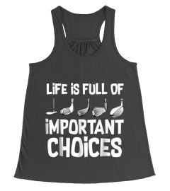 Life Is Full Of Important Choices Golf Holes Funny T-shirt