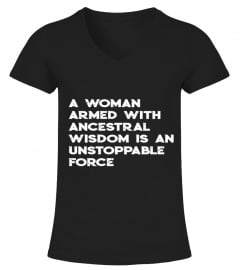 a woman armed with ancestral wisdom is an unstoppable force