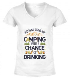 Weekend Forecast Camping A Chance Of Drinking T shirt Camper T-Shirt