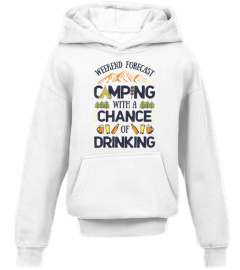 Weekend Forecast Camping A Chance Of Drinking T shirt Camper T-Shirt