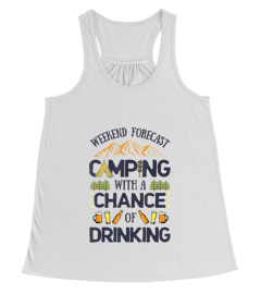 Weekend Forecast Camping A Chance Of Drinking T shirt Camper T-Shirt