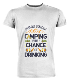 Weekend Forecast Camping A Chance Of Drinking T shirt Camper T-Shirt