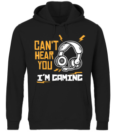 Can't hear you I'm Gaming - Funny Video Gamer Gift T-Shirt