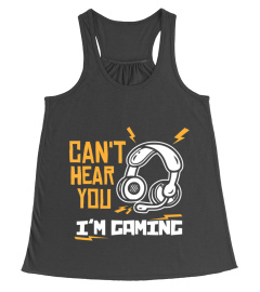 Can't hear you I'm Gaming - Funny Video Gamer Gift T-Shirt