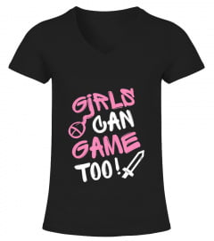 Girls Can Game Too! Funny Gamer Girl Gaming Gift Idea T-Shirt