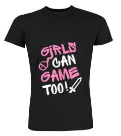 Girls Can Game Too! Funny Gamer Girl Gaming Gift Idea T-Shirt