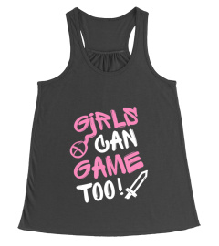 Girls Can Game Too! Funny Gamer Girl Gaming Gift Idea T-Shirt