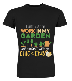 Work In My Garden Hangout With My Chickens T-Shirt Gardening