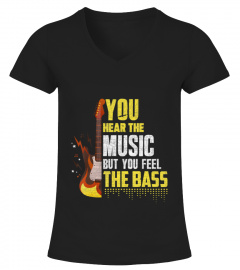 You Can Hear The Music But You Feel the Bass Guitar Gift T-Shirt