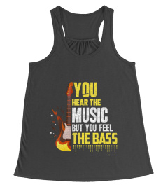 You Can Hear The Music But You Feel the Bass Guitar Gift T-Shirt