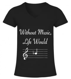 Without Music Life Would B Flat Musical Notes Pun T-Shirt