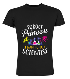 Forget Princess I Want To Be A Scientist Girl Science