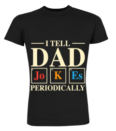 Mens Cool Science Dad Joke I Tell Dad Jokes Periodically