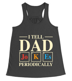 Mens Cool Science Dad Joke I Tell Dad Jokes Periodically