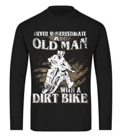 NEVER UNDERESTIMATE AN OLD MAN WITH A DIRT BIKE BIKER AAA