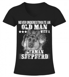 NEVER UNDERESTIMATE AN OLD MAN WITH A GERMAN SHEPHERD DOG LOVER CC